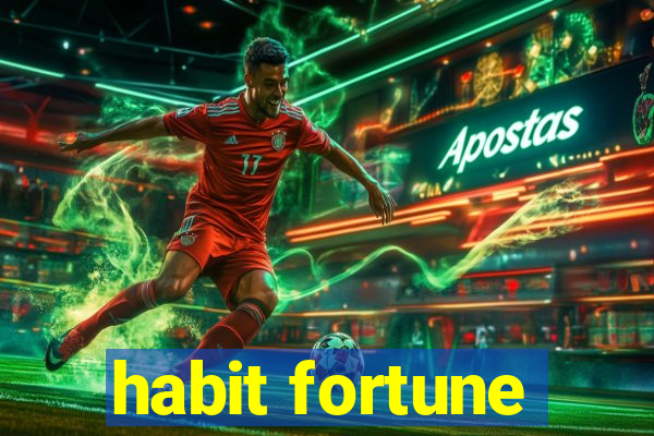 habit fortune